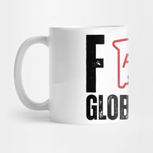 F**k globalists Mug